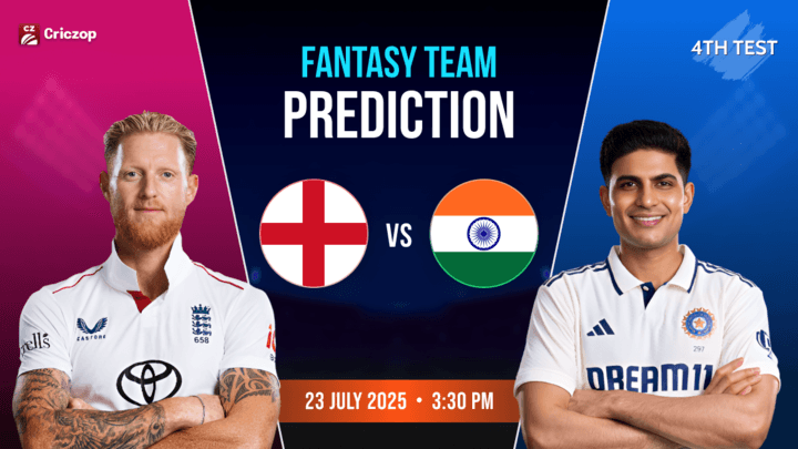 ENG vs IND - 4th Test: Dream11 Prediction